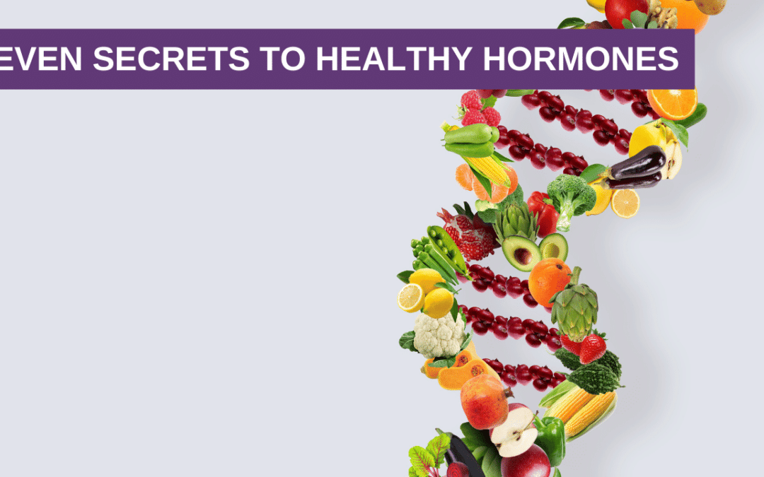 Seven Secrets to Healthy Hormones