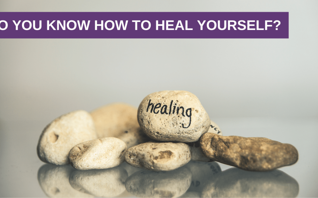 Do you know how to heal yourself?