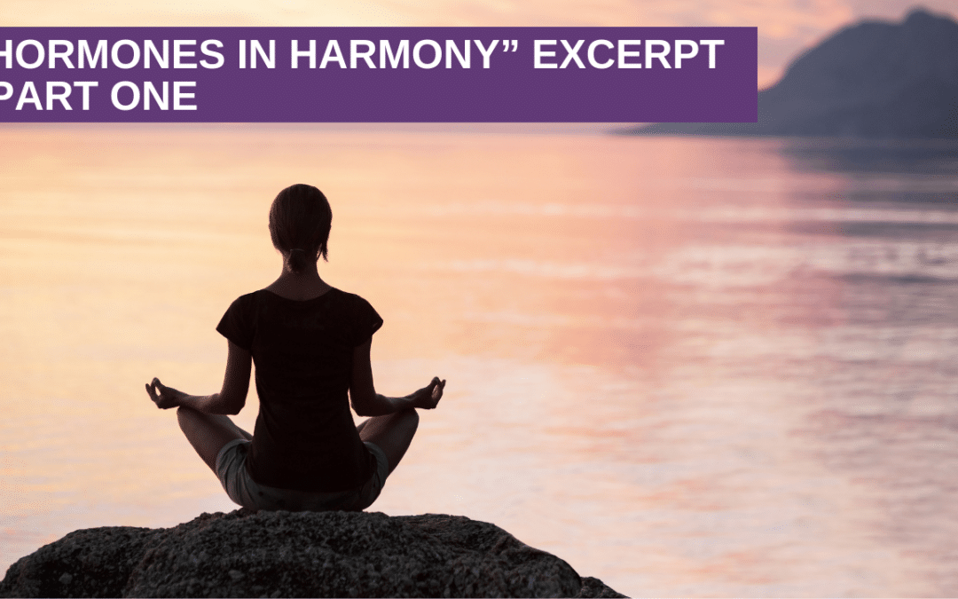 “Hormones in Harmony” Excerpt Part One