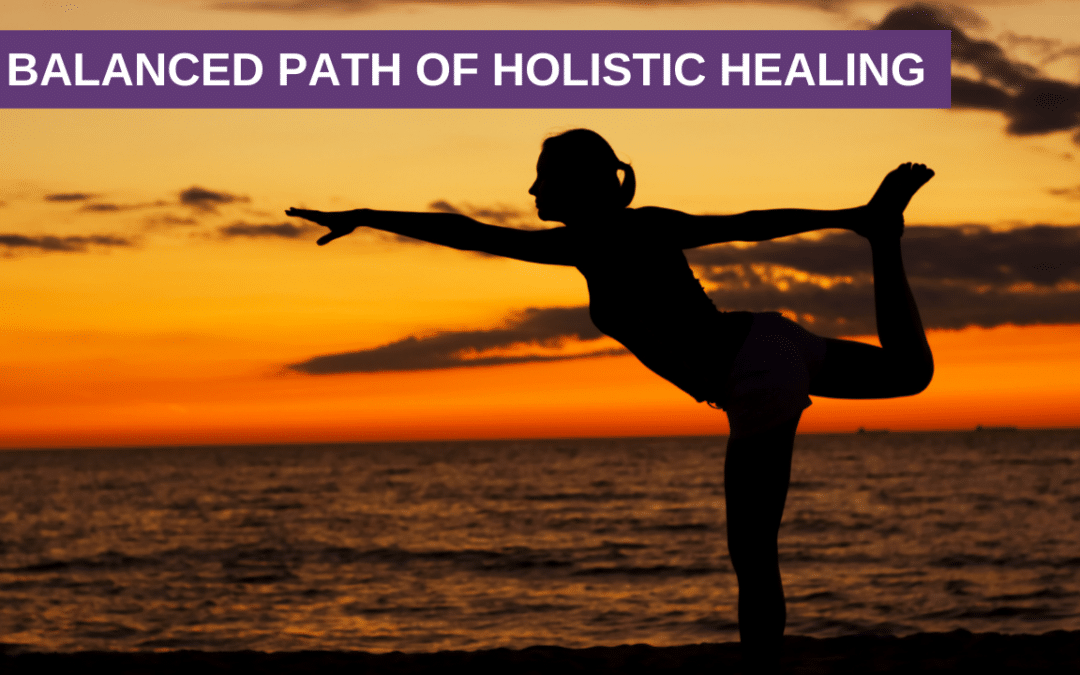 A Balanced Path of Holistic Healing