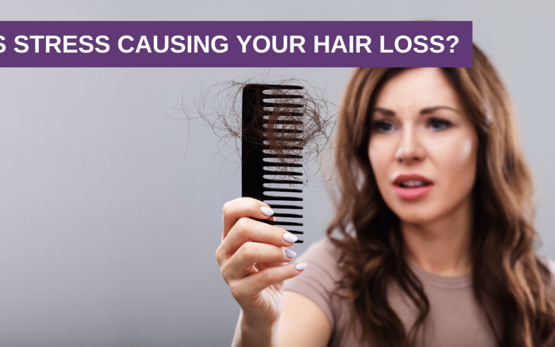 Is Stress Causing Your Hair Loss?