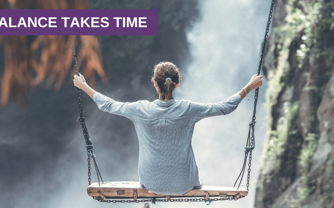 Balance takes Time