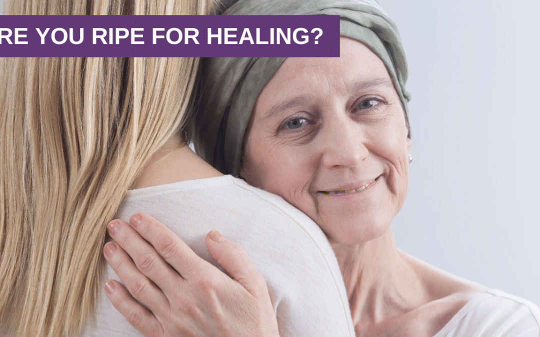 Are you Ripe for Healing?
