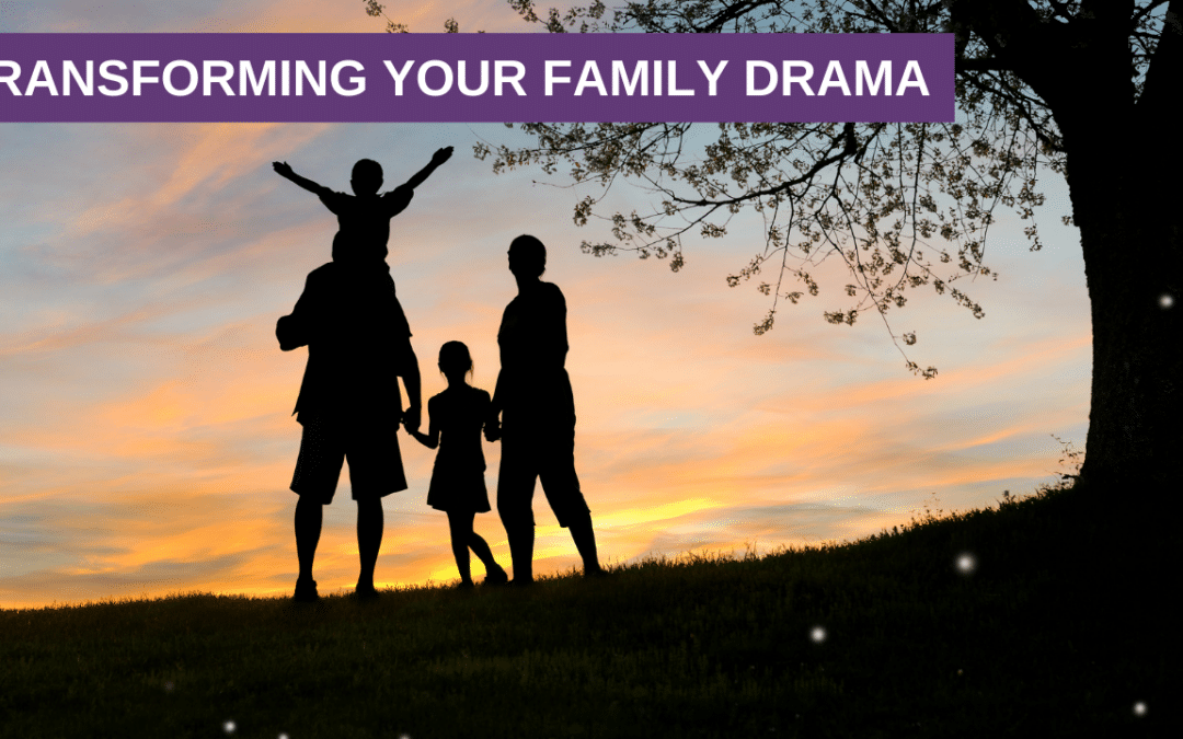 Transforming Your Family Drama