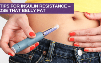 5 Tips for Insulin Resistance – Lose That Belly Fat