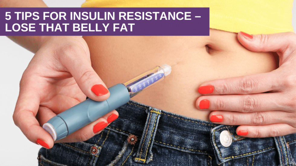 5 Tips for Insulin Resistance Lose That Belly Fat Genesis Gold
