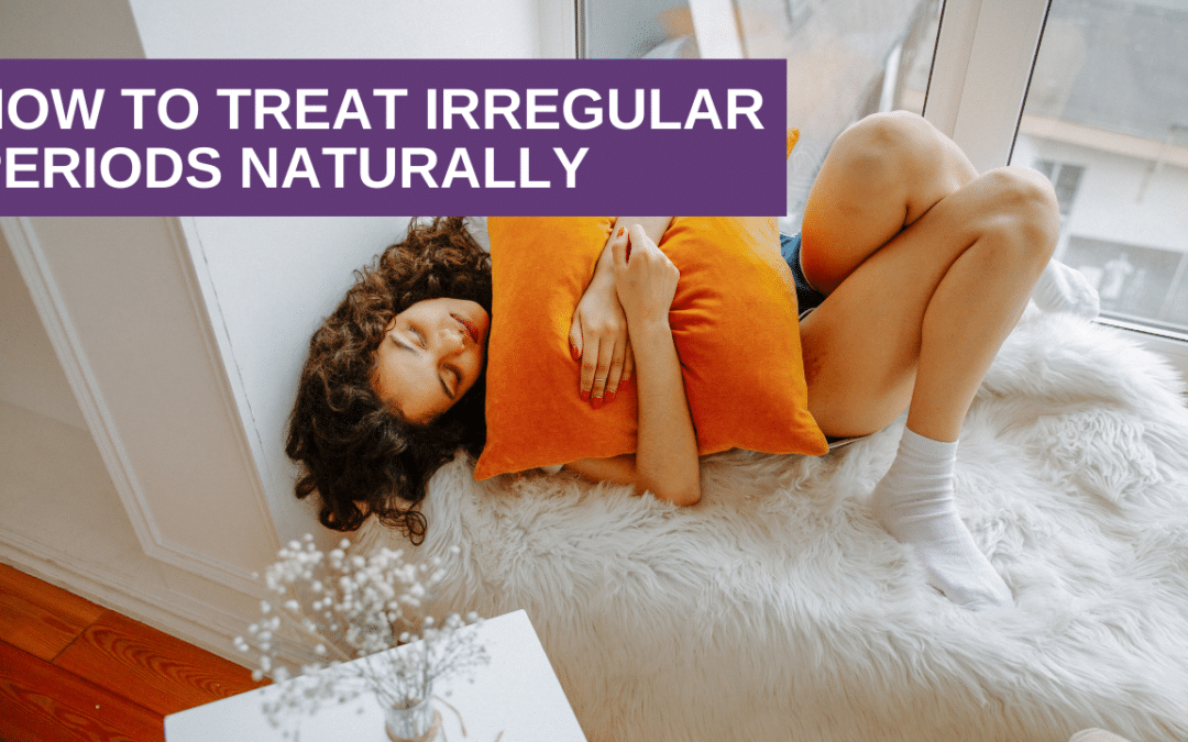 How to treat irregular periods naturally