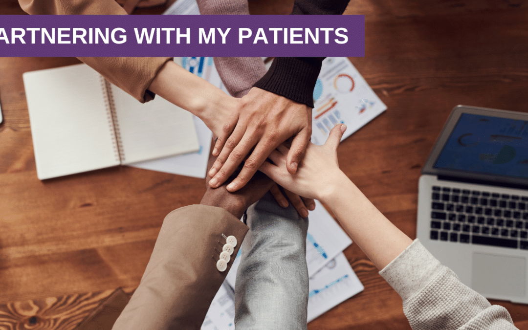 Partnering with my Patients