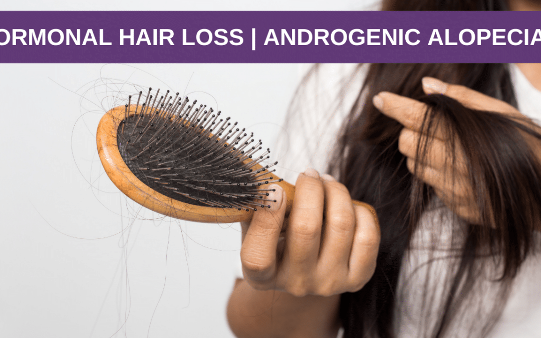 Hormonal Hair Loss | Androgenic Alopecia