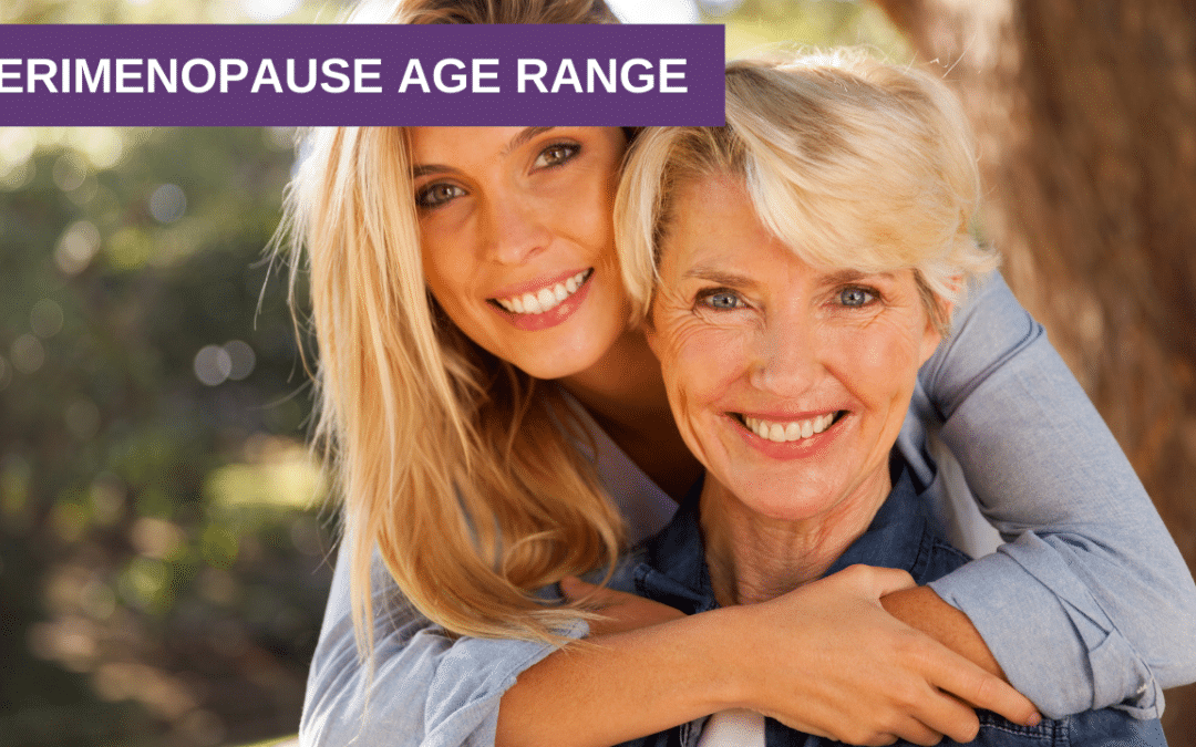 Perimenopause Age Range | When Does Menopause Start?