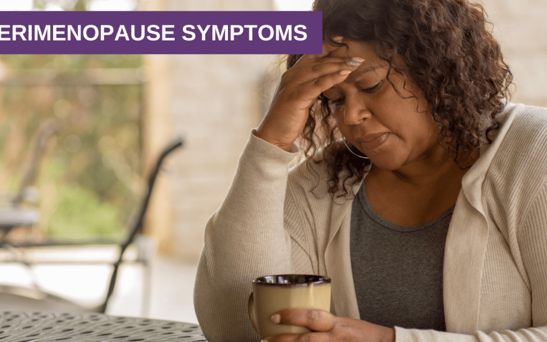 Perimenopause Symptoms: What is Perimenopause