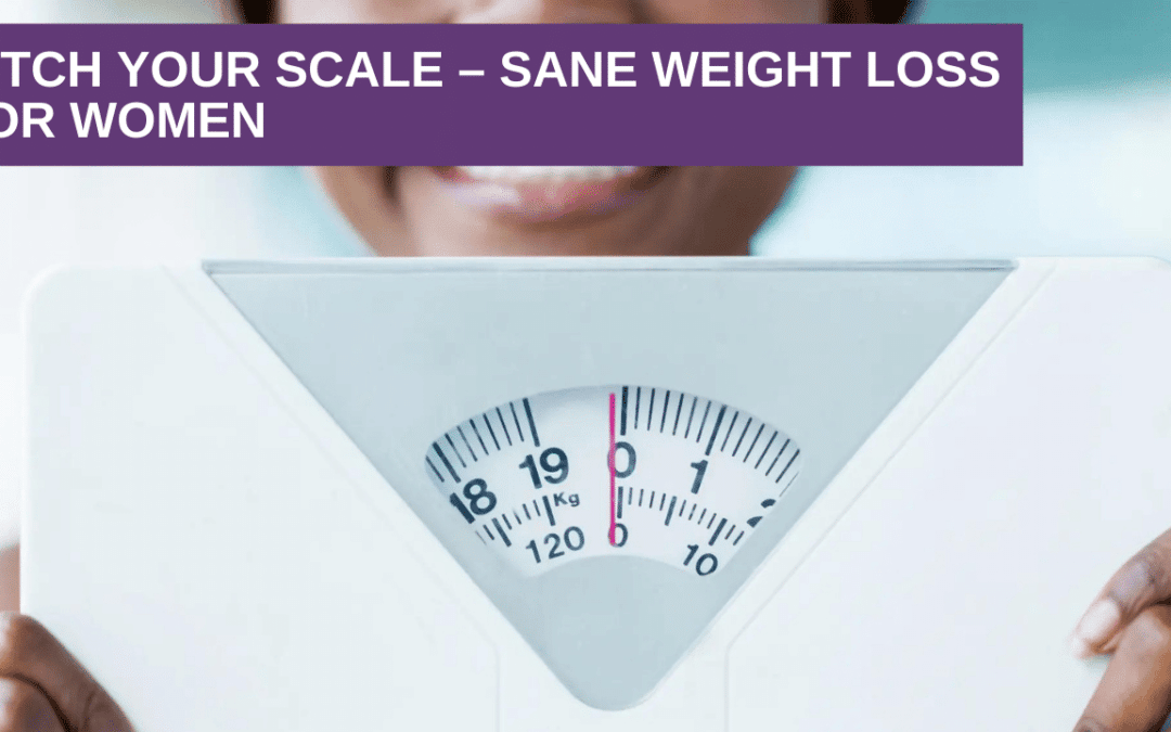 Ditch your scale – Sane weight loss for women