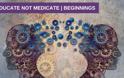 Educate not Medicate | Beginnings