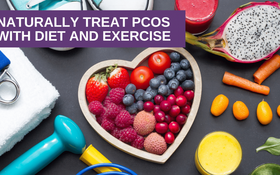 Naturally Treat PCOS with Diet and Exercise
