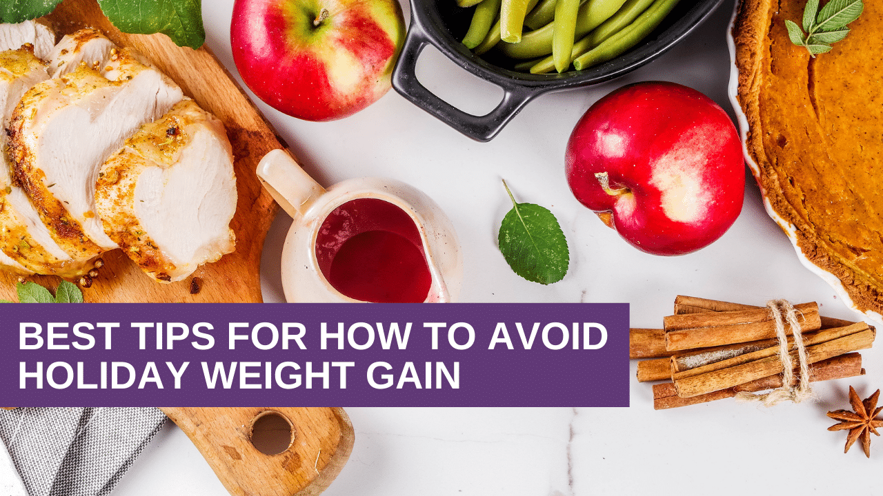 Best tips for how to avoid Holiday Weight Gain