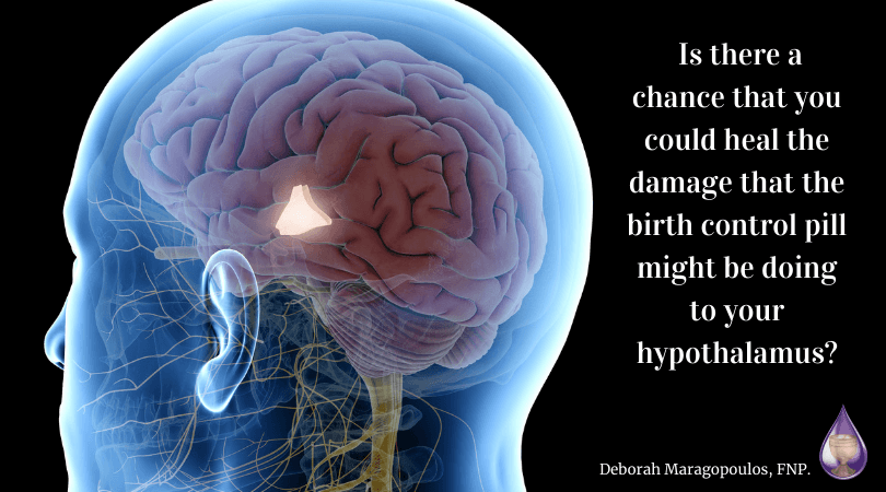 What happens when birth control pills shrink your hypothalamus