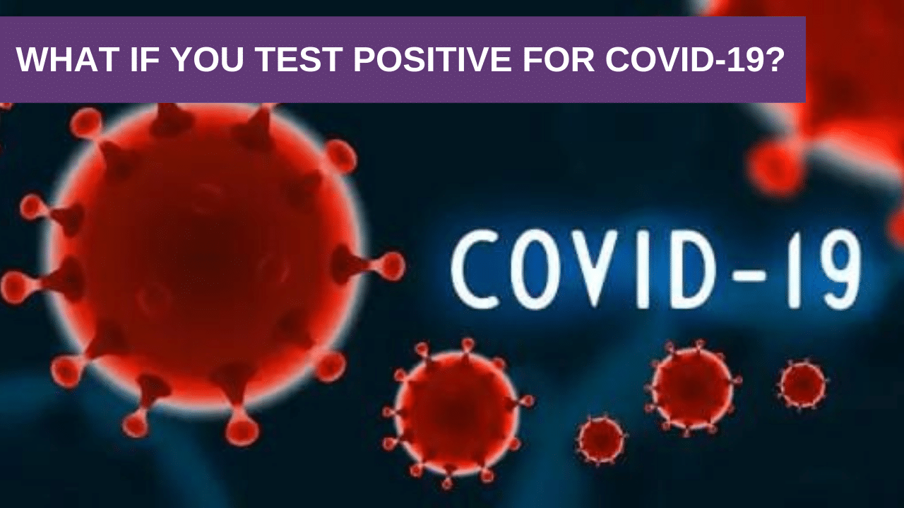What if you test positive for COVID-19?