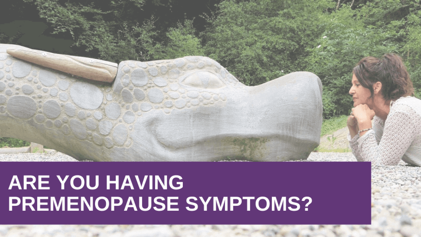 Are you having premenopause symptoms?