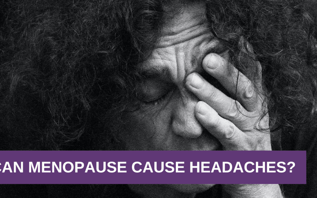 Can Menopause Cause Headaches?