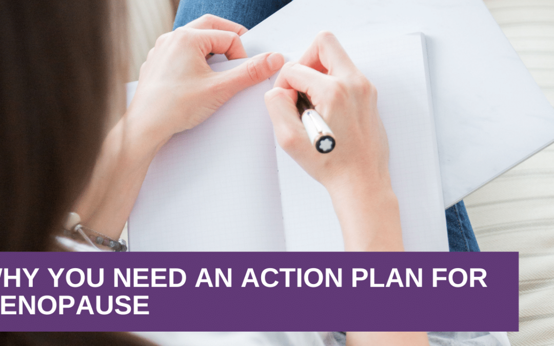 Why You Need an Action Plan for Menopause