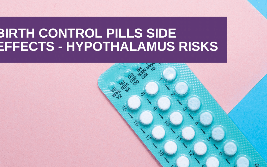 Birth Control Pill Side Effects – Hypothalamus Shrinkage