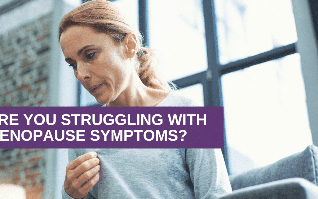 Are You Struggling with Menopause Symptoms?