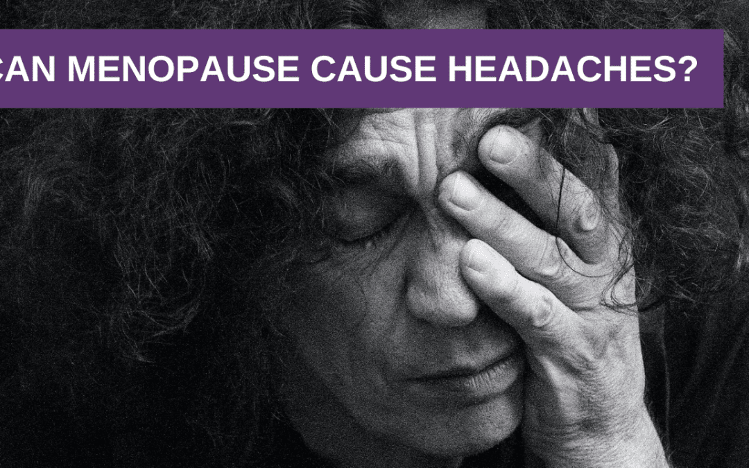 Can Menopause Cause Headaches?