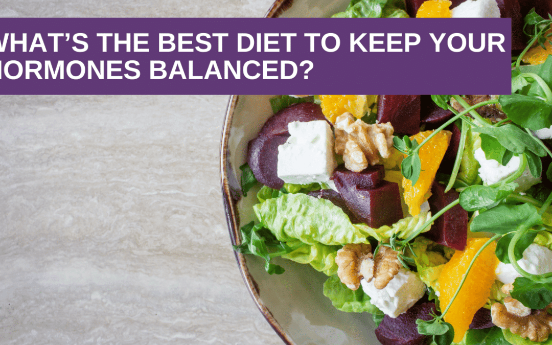 What’s the best diet to keep your hormones balanced?