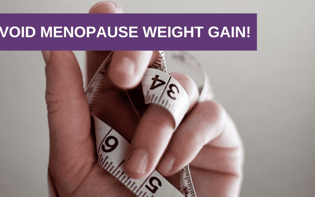 Avoid Menopause Weight Gain