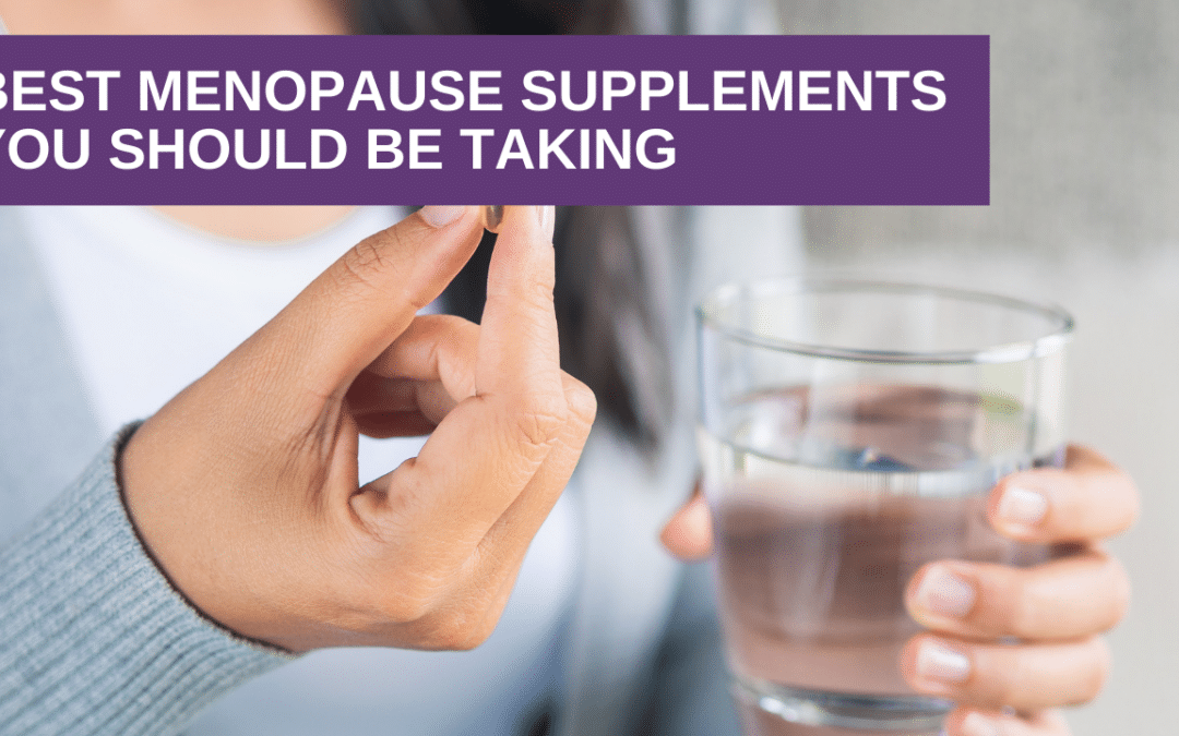 The BEST Menopause Supplements You Should Be Taking