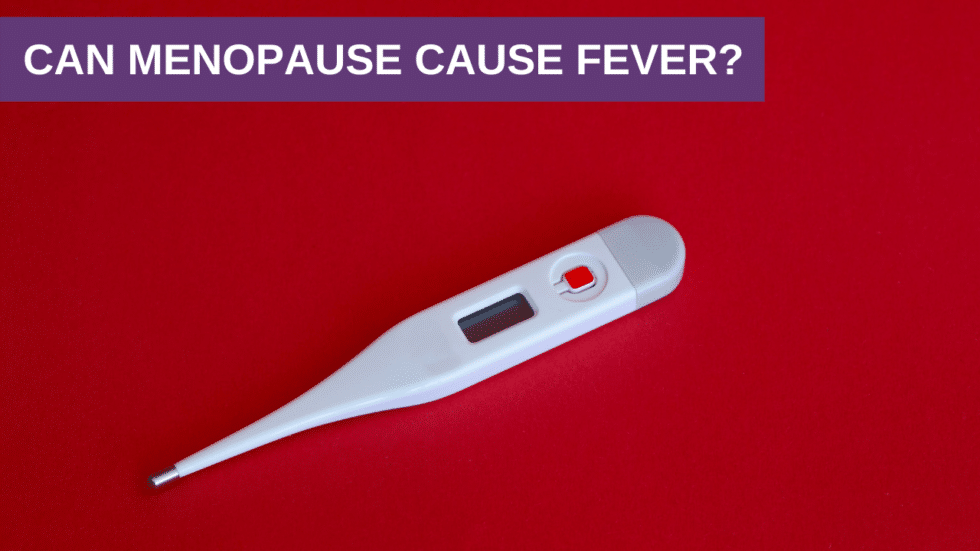 Can Menopause Cause Fever? Know the Symptoms & What You Can Do!