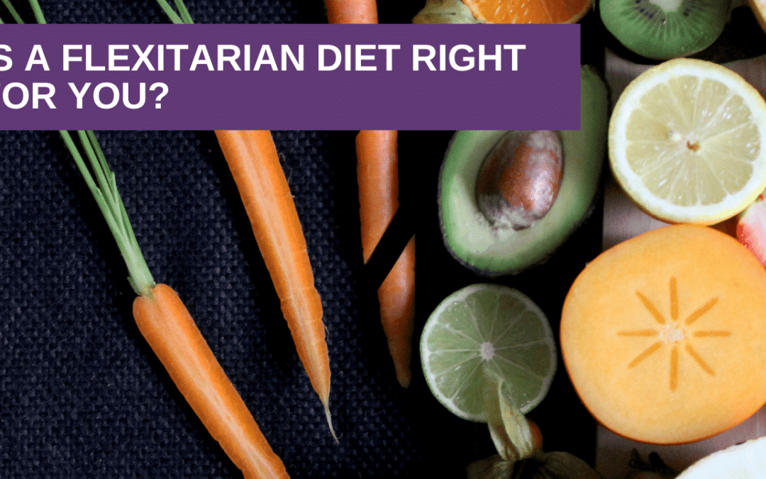 Is A Flexitarian Diet Right For You?