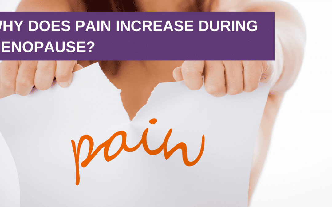 Why Does Pain Increase During Menopause?