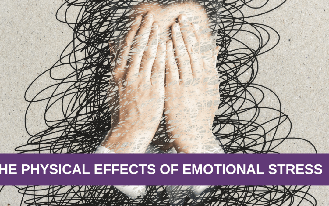 The Physical Effects of Emotional Stress