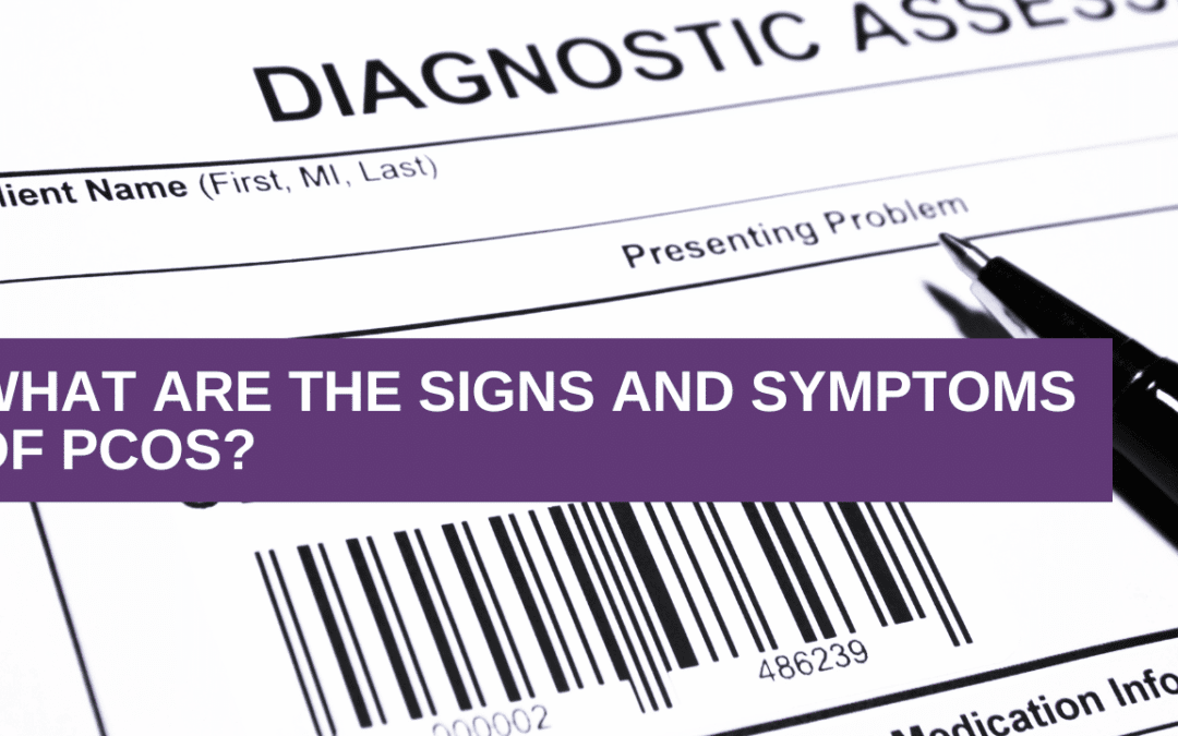 What are the Signs and Symptoms of PCOS?