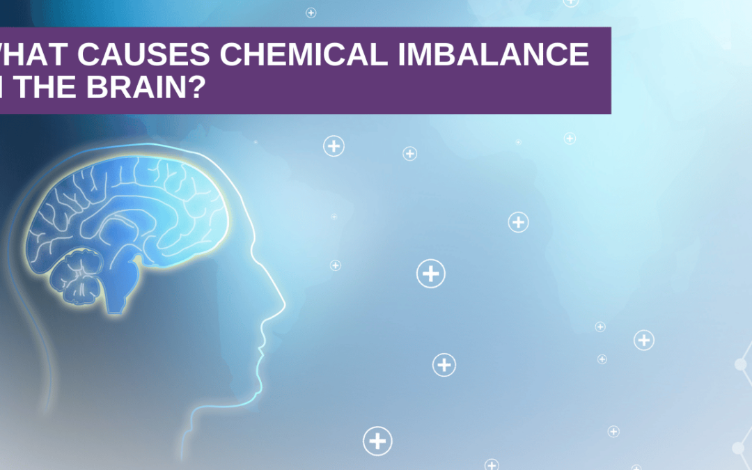 What Causes Chemical Imbalance in the Brain?