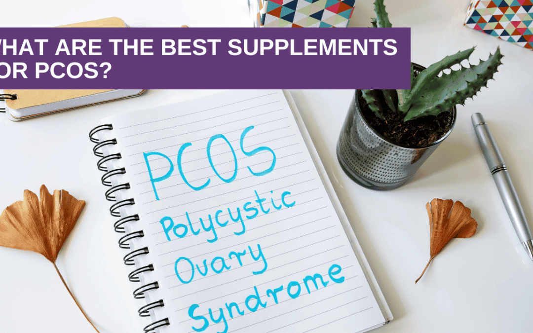 The Best Supplements for PCOS