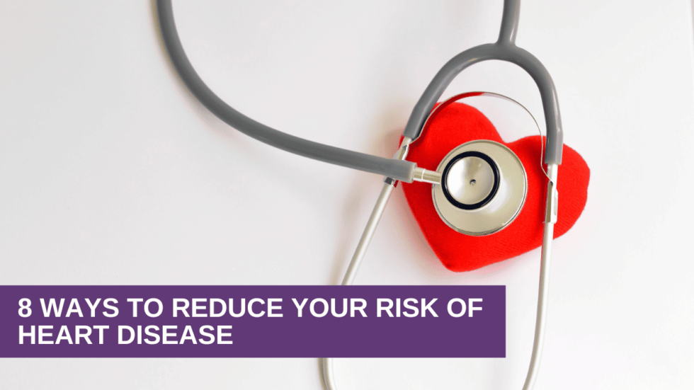 8 Ways to Reduce Your Risk of Heart Disease