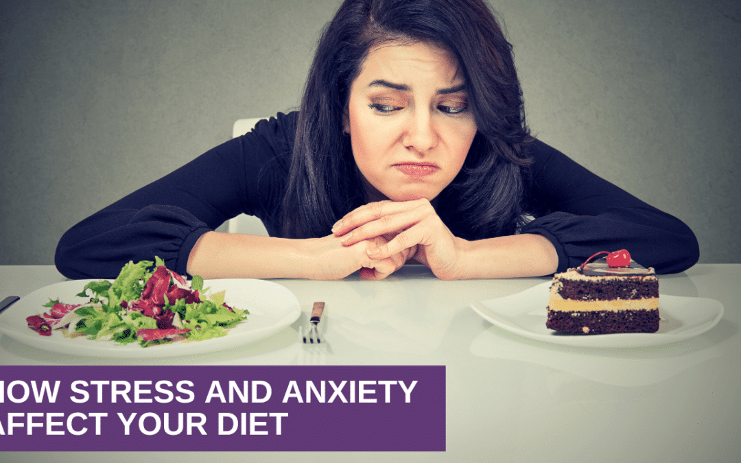 How Stress and Anxiety Affect Your Diet
