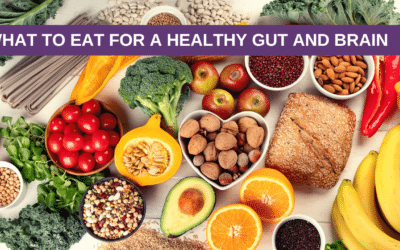 What To Eat For A Healthy Gut and Brain