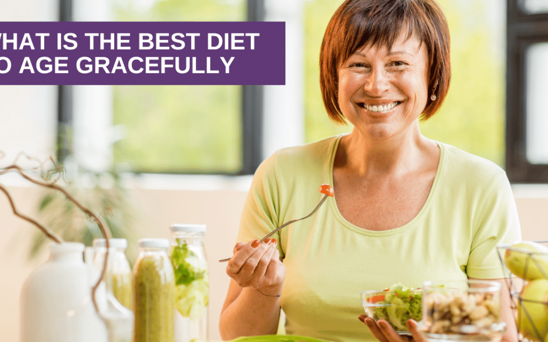 What is the Best Diet to Age Gracefully?