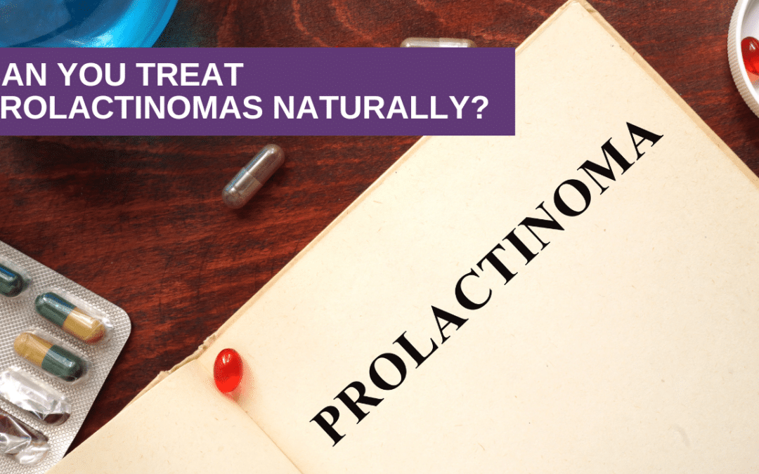 Can You Treat Prolactinomas Naturally?