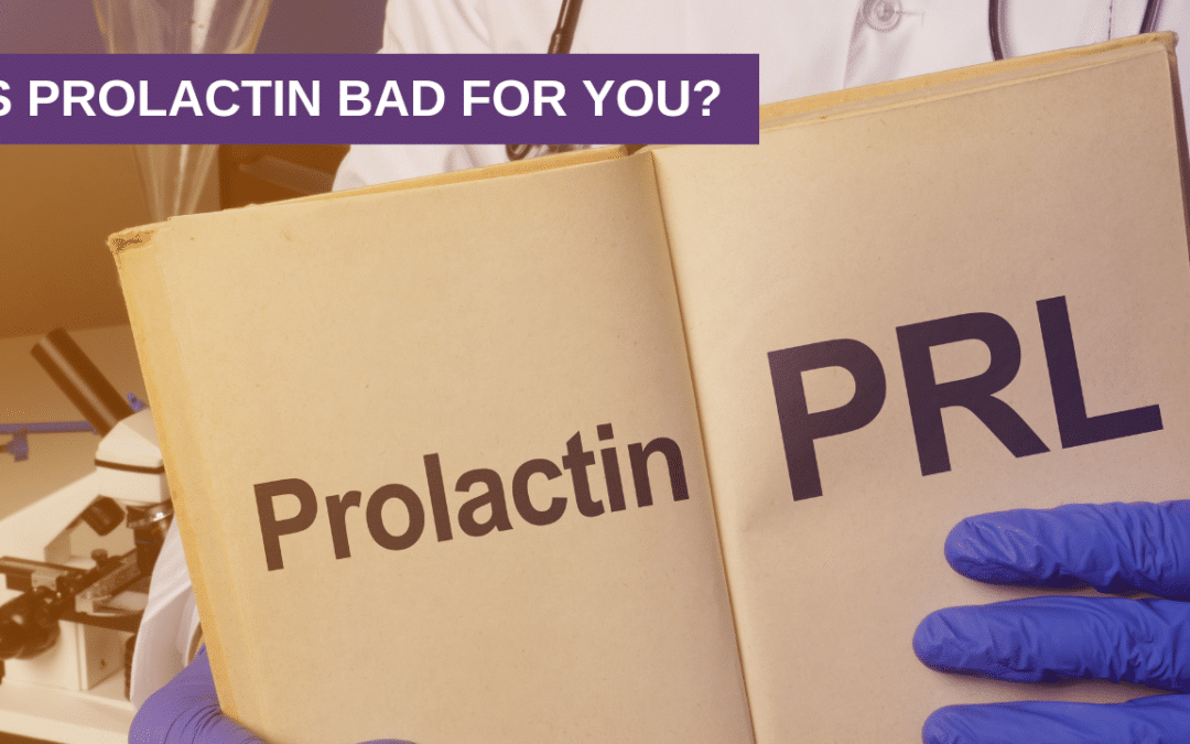 Is Prolactin Bad For You?