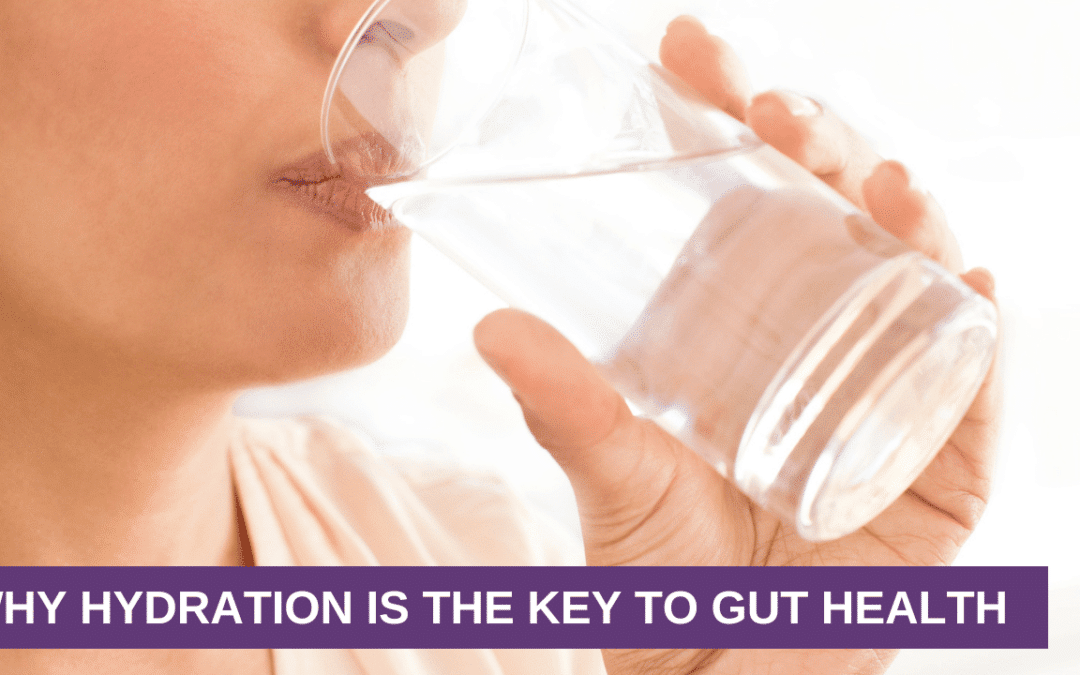 Why Hydration is The Key to Gut Health