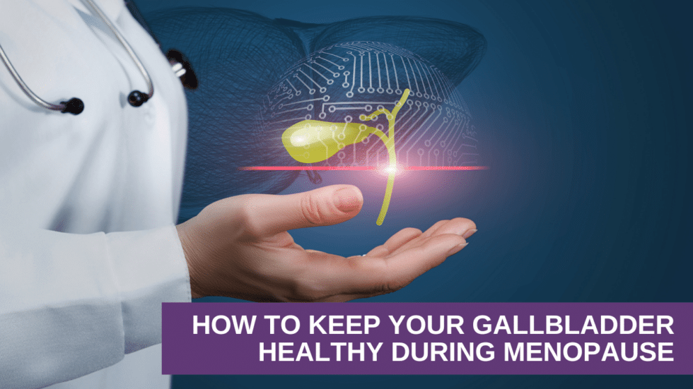 How To Keep Your Gallbladder Healthy During Menopause Genesis Gold
