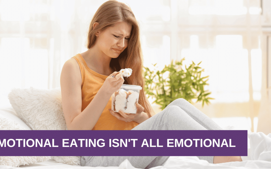 Emotional Eating Isn’t All Emotional