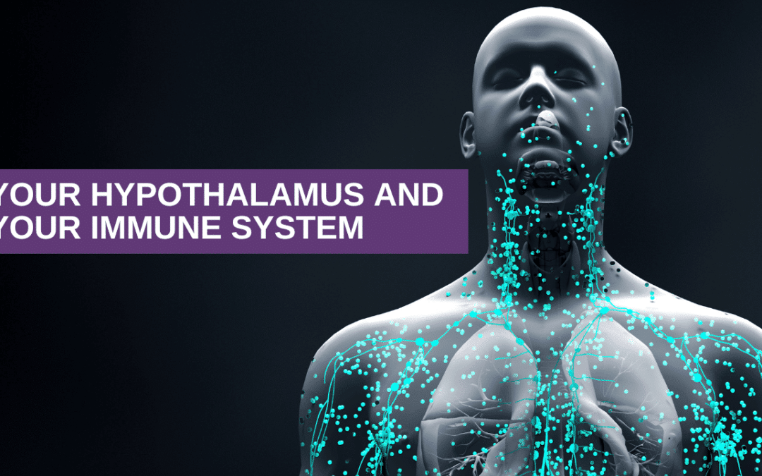 Your Hypothalamus and Your Immune System