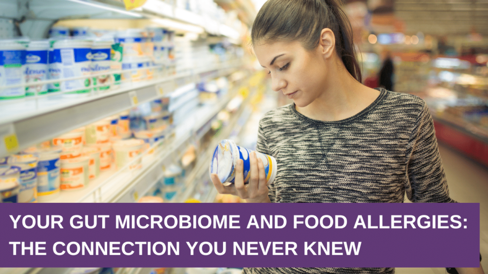 Your Gut Microbiome and Food Allergies | The Connection