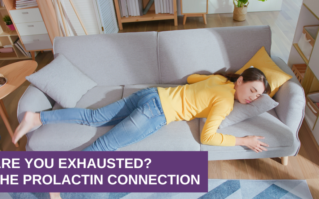 Are You Exhausted? The Prolactin Connection