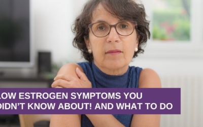 Low Estrogen Symptoms You Didn’t Know About! And What To Do